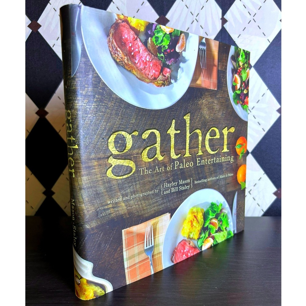 Paleo Cookbook: Gather The Art Of Paleo Entertaining HC DJ
